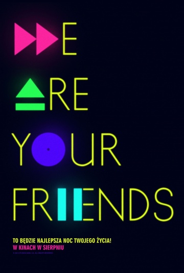 We Are Your Friends. 2D/Napisy.                      PREMIERA