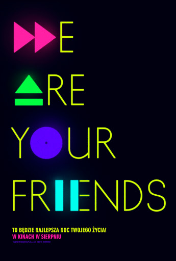 We Are Your Friends. 2D/Napisy.                      PREMIERA