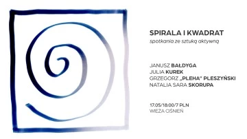 „Spirala i kwadrat” – Spotkania ze sztuką aktywną. Ulotna sztuka performance'u w Wieży Ciśnień