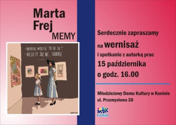 MDK Konin zaprasza na wernisaż i spotkanie z autorką memów - Martą Frej