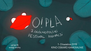 7. Ogólnopolski Festiwal Animacji O!PLA.