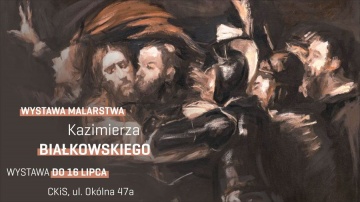 Wystawa Kazimierza Białkowskiego i oprowadzanie autorskie