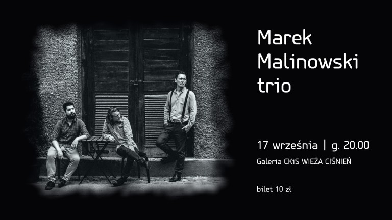 Marek Malinowski Trio - muzyczna Wieża Ciśnień