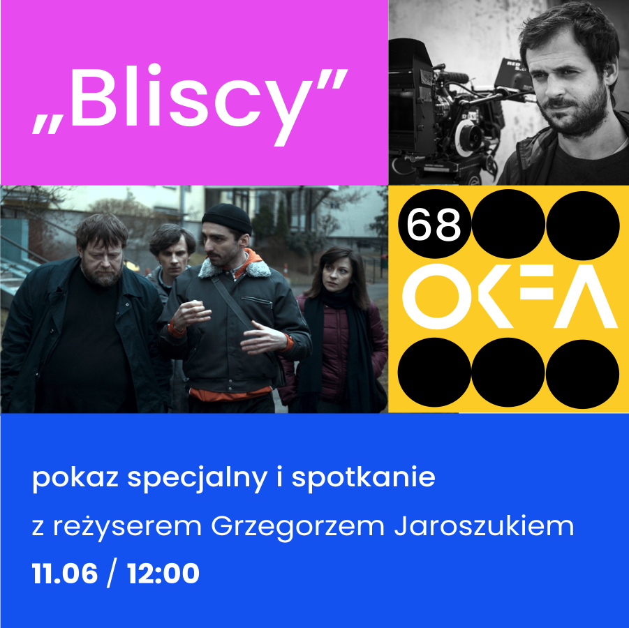 Pokaz specjalny „Bliscy” i spotkanie z Grzegorzem Jaroszukiem: 68. OKFA