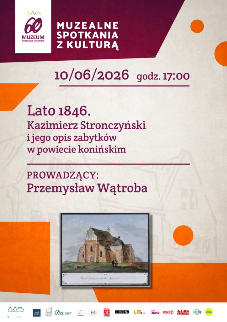 Muzealne spotkania z kulturą. Lato 1846. Kazimierz Stronczyński i jego opis zabytków w powiecie konińskim