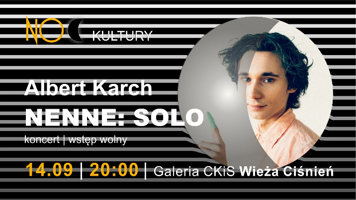 Noc Kultury: Albert Karch - koncert "nenne: solo"