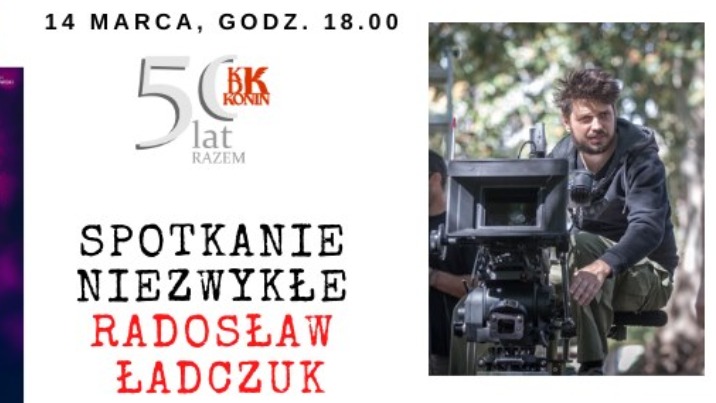 Radosław Ładczuk, operator filmowy z Konina. Spotkanie niezwykłe