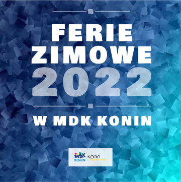 MDK zaprasza na Ferie Zimowe 2022