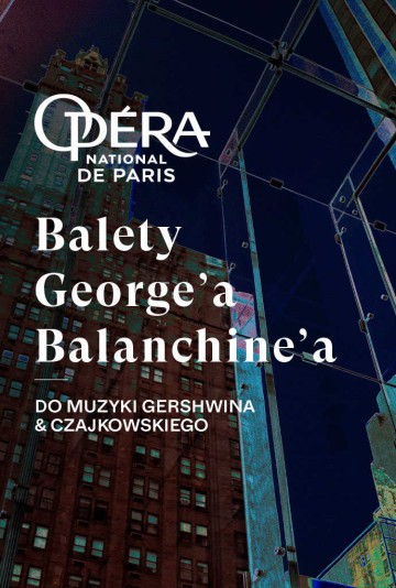 BALETY GEORGE'A BALANCHINE'A Z OPERA NATIONAL DE PARIS