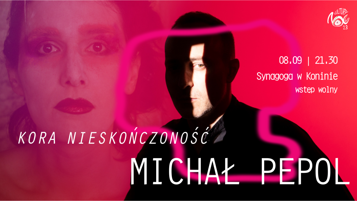 NOC KULTURY: Koncert Michała Pepola „Kora nieskończoność”