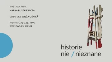Zaproszenie na otwarcie wystawy Marka Ruszkiewicza „Historie nie/nieznane”