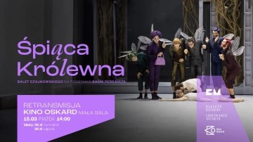 "Śpiąca Królewna" - retransmisja słynnego baletu Piotra Czajkowskiego