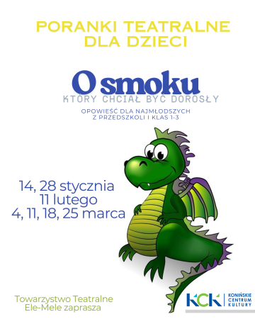 KCK/ Mała scena- Poranek z teatrem " O smoku, kt&oacute;ry chciał być dorosły"