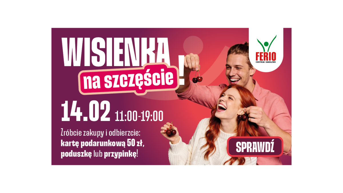 Wisienka na szczęście w Ferio Konin to walentynkowa akcja, w kt&oacute;rej nagrodą jest coś naprawdę wyjątkowego