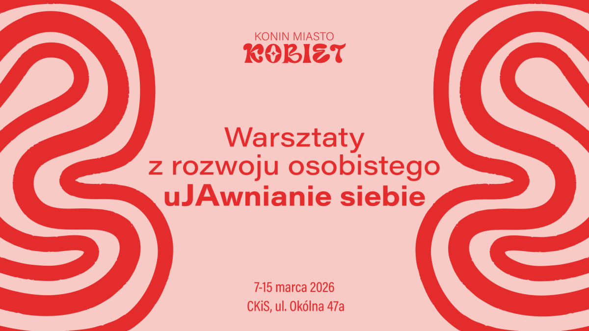Warsztaty z rozwoju osobistego &bdquo;uJAwnianie siebie&rdquo; dla kobiet - zadbajmy o sw&oacute;j dobrostan | Konin Miasto Kobiet