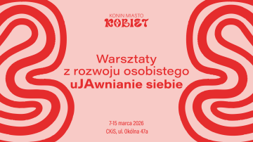 Warsztaty z rozwoju osobistego „uJAwnianie siebie” dla kobiet - zadbajmy o swój dobrostan | Konin Miasto Kobiet