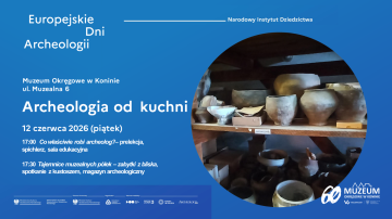 Europejskie Dni Archeologii &ndash; Archeologia od kuchni