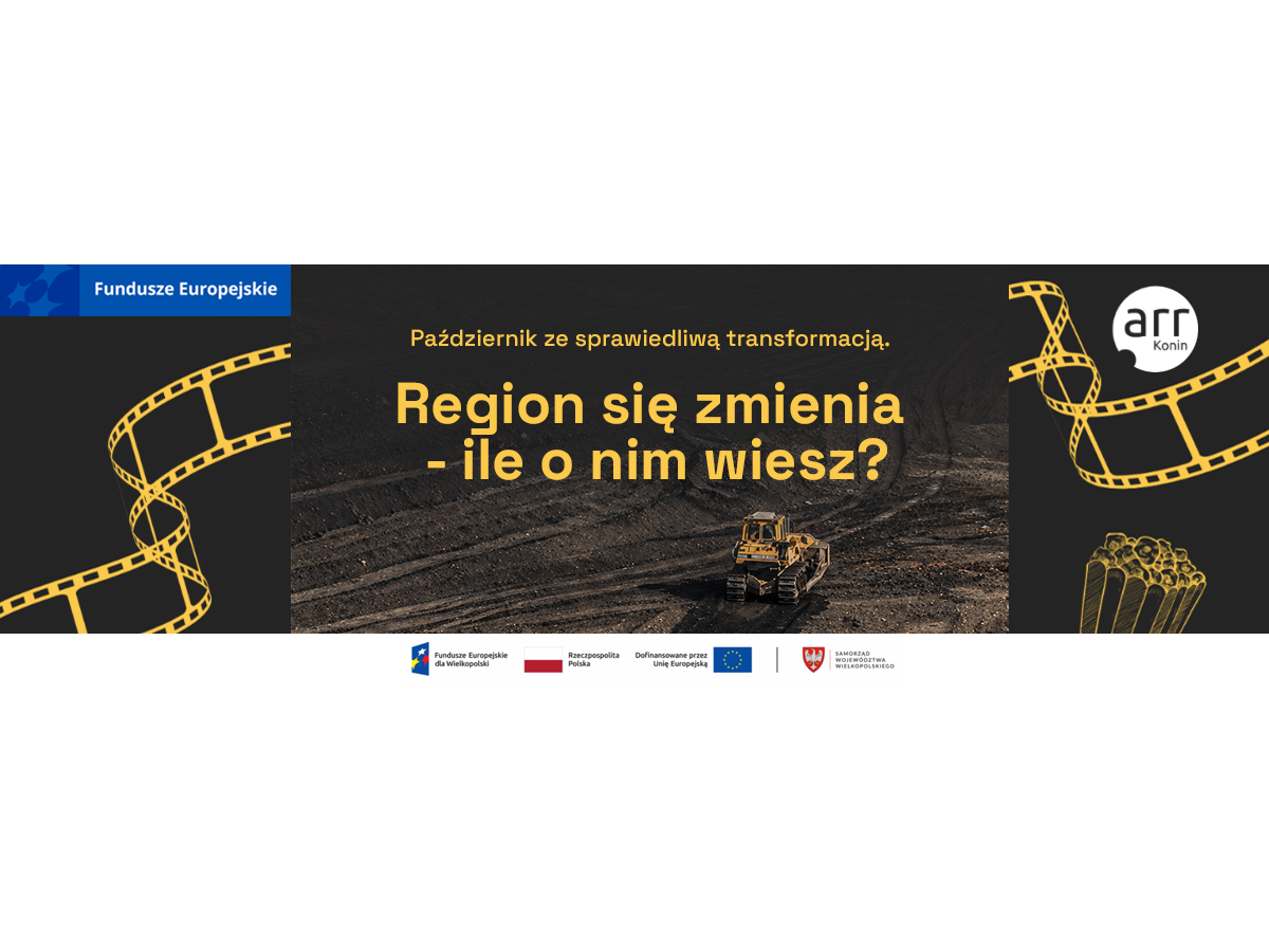 Październik ze sprawiedliwą transformacją. Region się zmienia - ile o nim wiesz?