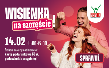 Wisienka na szczęście w Ferio Konin to walentynkowa akcja, w kt&oacute;rej nagrodą jest coś naprawdę wyjątkowego