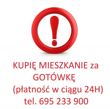 Kupię mieszkanie za got&oacute;wkę - płatność w ciągu 24h