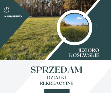 Działki Letniskowe Naprusewo (Jezioro Kosewskie)