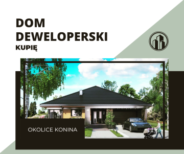 Poszukujemy dom&oacute;w w stanie deweloperskim -okolice Konina