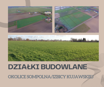 Działka Budowlana okolice Sompolna/Izbicy Kujawskiej