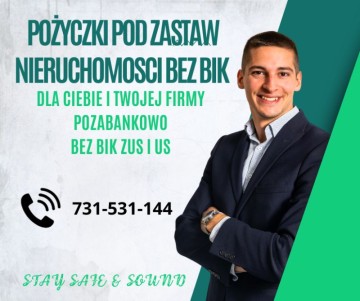 POZYCZKA POD HIPOTEKE NIERUCHOMOSCI BEZ BIK NAWET NA 100 MSC