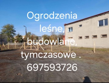 Ogrodzenia leśne ,budowlane ,tymczasowe