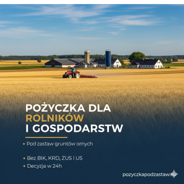 Pożyczki pod zastaw grunt&oacute;w rolnych bez BIK na 10 lat spłaty